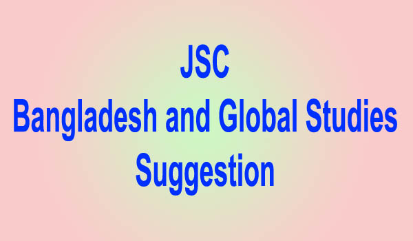 JSC Bangladesh and Global Studies Suggestion 2018 (বাংলাদেশ ও বিশ্বপরিচয়) JSC Bangladesh and Global Studies Suggestion 2018 (বাংলাদেশ ও বিশ্বপরিচয়)