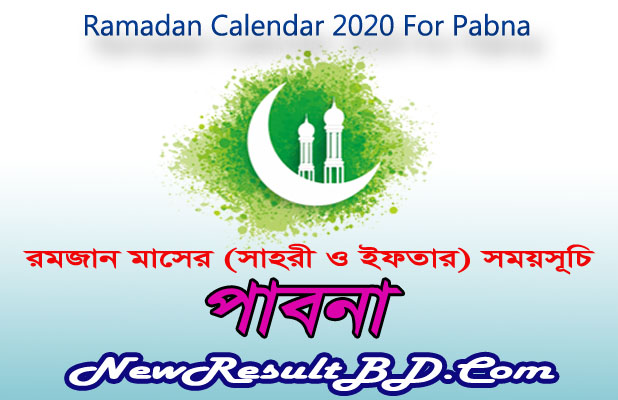 Ramadan Calendar 2022 For Pabna (পাবনা) Sehri & Iftar Time