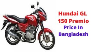  Hundai GL 150 Premio Price in Bangladesh & Specification
