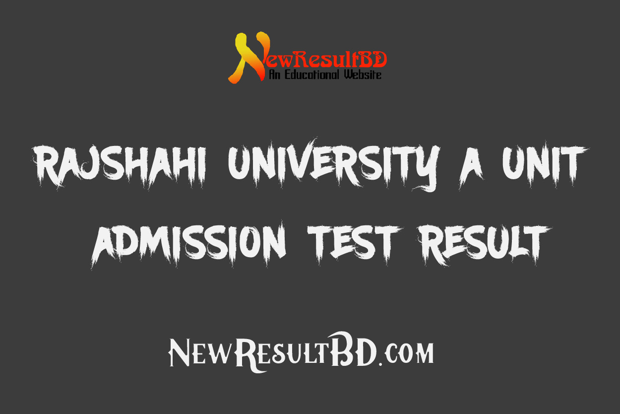 রাজশাহী বিশ্ববিদ্যালয় এ ইউনিট রেজাল্ট ২০২৩ (মেধা তালিকা ফলাফল দেখুন)