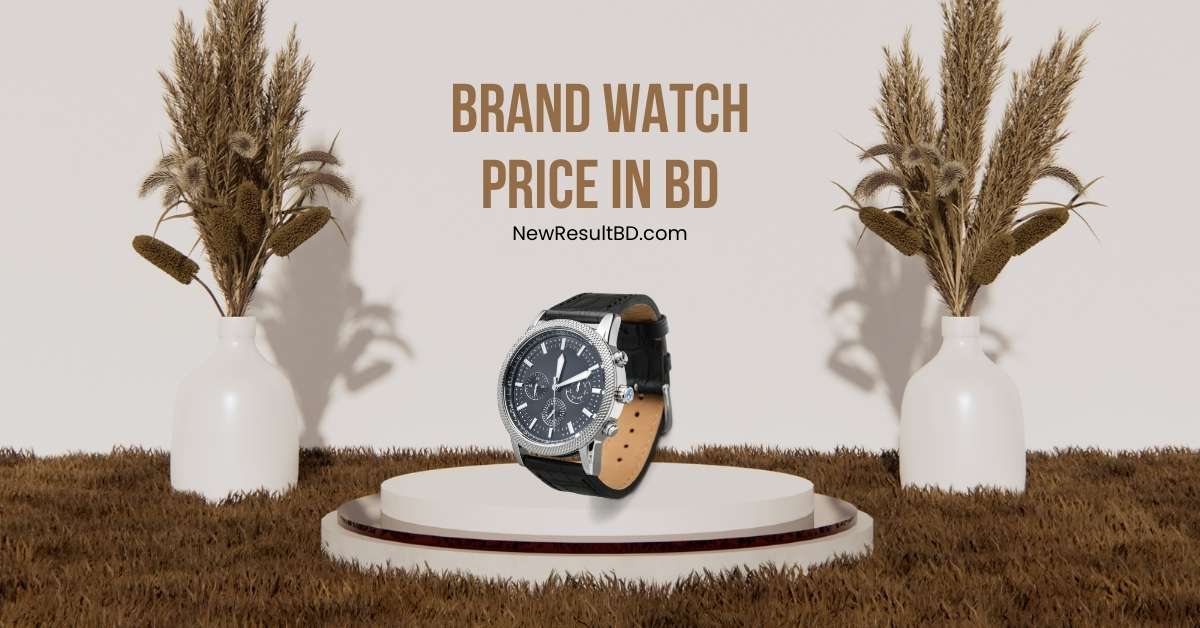 Brand Watch Price in Bangladesh Brand Watch Price in Bangladesh