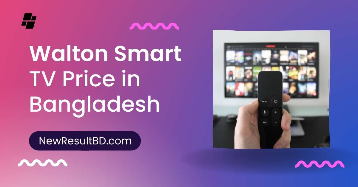 Walton Smart TV Price in Bangladesh
