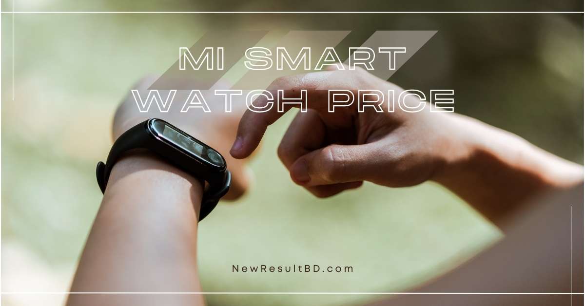 MI Smart Watch Price in Bangladesh MI Smart Watch Price in Bangladesh