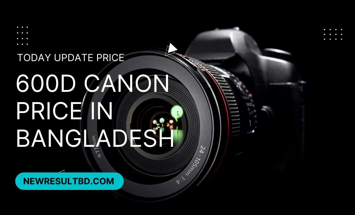 600d canon price in Bangladesh 600d canon price in Bangladesh