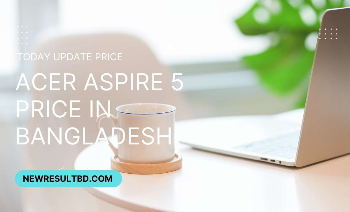 Acer aspire 5 price in Bangladesh