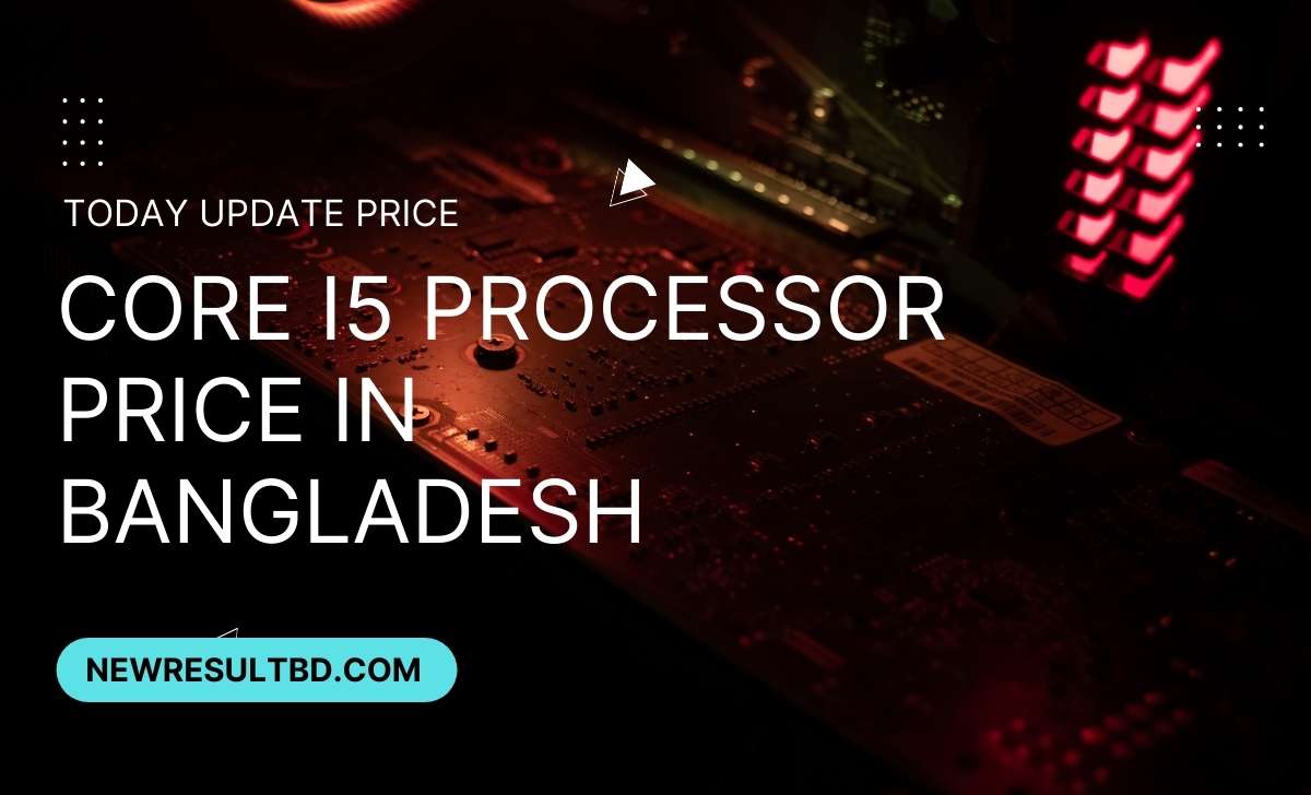 Core i5 processor price in Bangladesh Core i5 processor price in Bangladesh