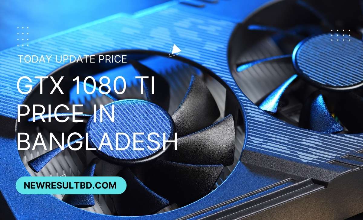 Gtx 1080 ti price in Bangladesh Gtx 1080 ti price in Bangladesh