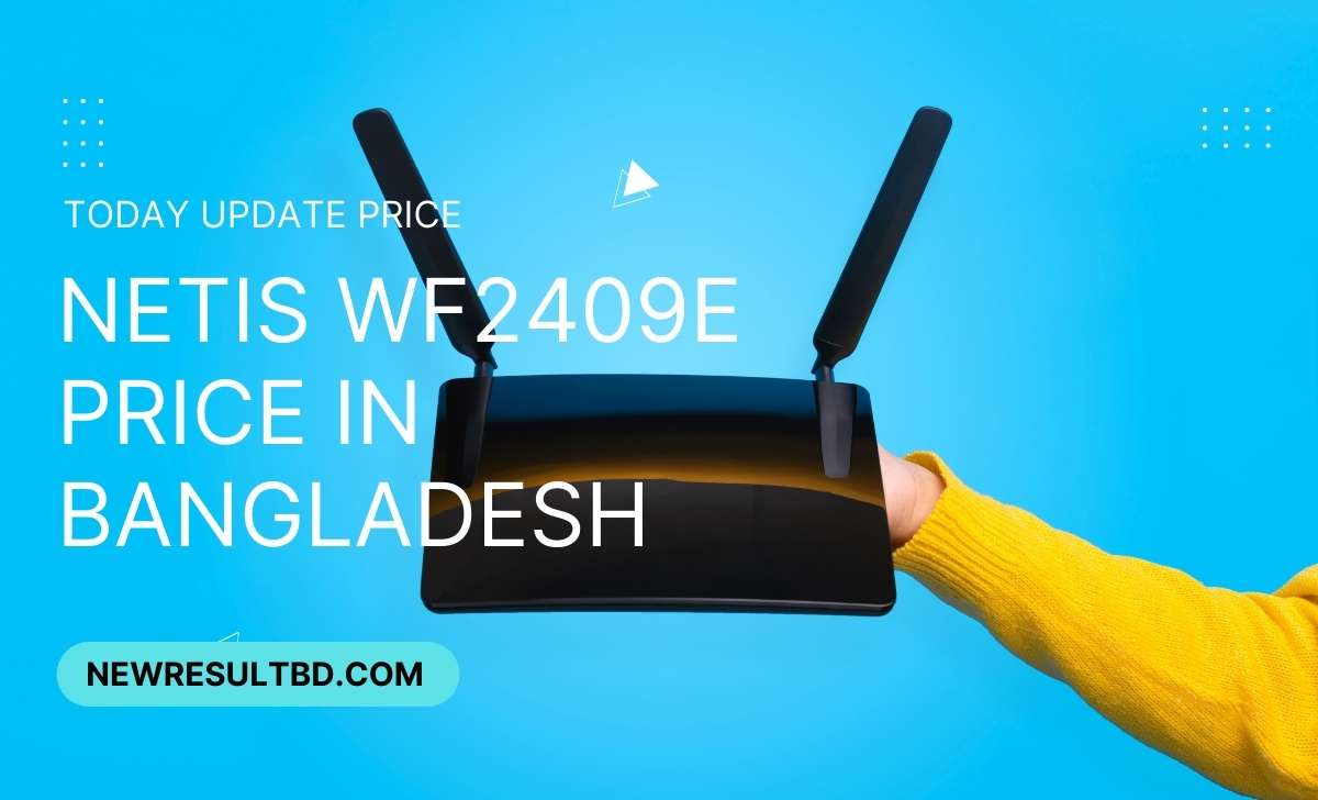 Netis wf2409e price in Bangladesh Netis wf2409e price in Bangladesh