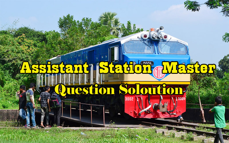 Bangladesh Railway Assistant Station Master Exam Question Solution 2022 Bangladesh Railway Assistant Station Master Exam Question Solution 2022