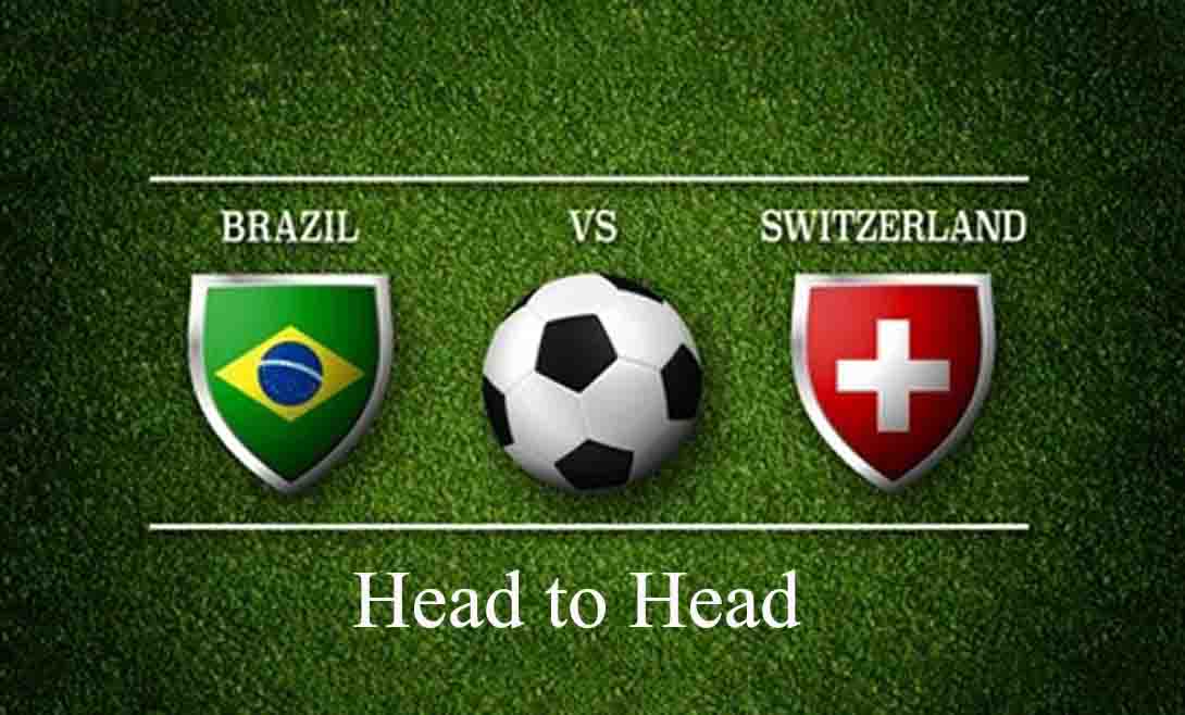Brazil VS Switzerland Head to Head Brazil VS Switzerland Head to Head