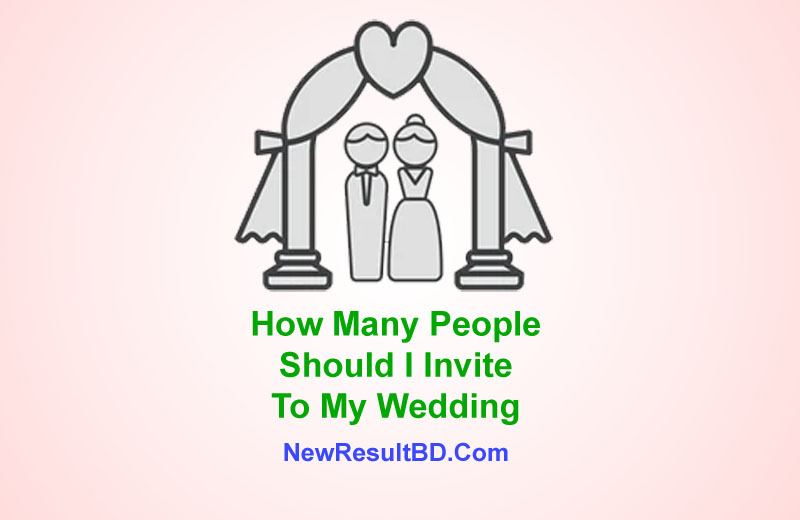 How Many People Should I Invite To My Wedding How Many People Should I Invite To My Wedding
