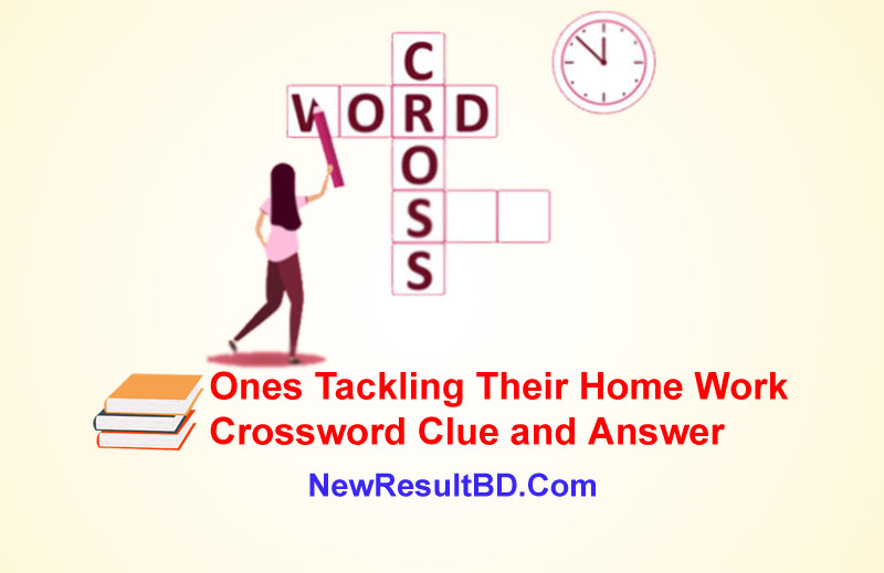 Ones Tackling Their Home Work Crossword Clue and Answer