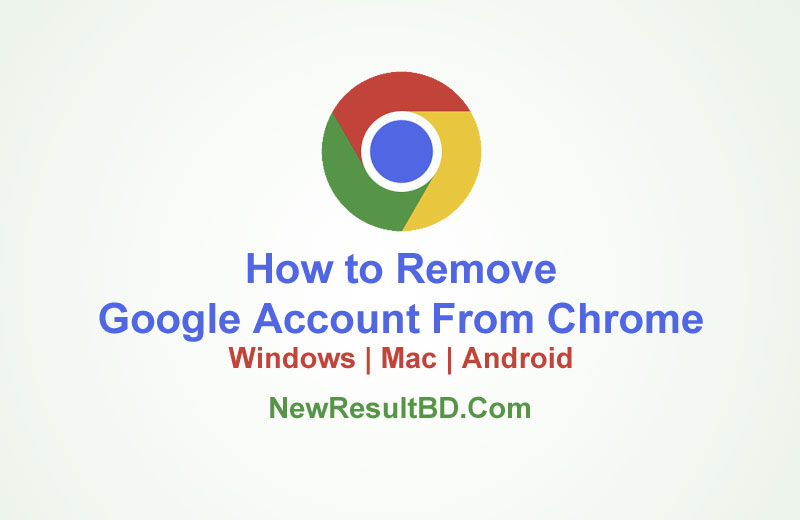 How To Remove Google Account From Chrome on Windows, Mac, & Mobile