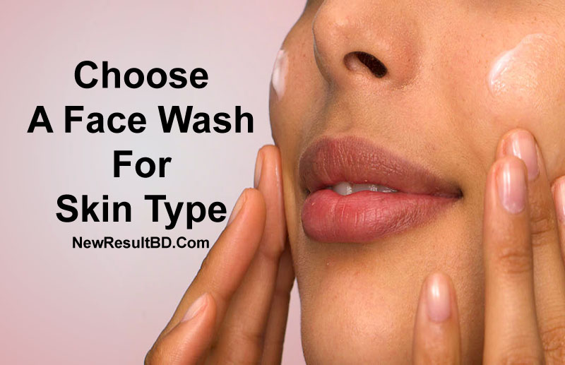How do I choose a face wash for my skin type?